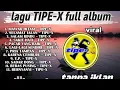 Download Lagu Tipe-x full album pilihan terbaik tanpa iklan #tipex #album #tipexband