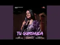 Lagu Tu Gumshuda (feat. Loveleen Jain)