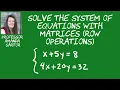Solve the System of Two Equations Using Matrices Row Operations