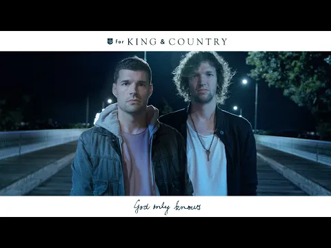 Download MP3 for KING + COUNTRY - God Only Knows (Official Music Video)