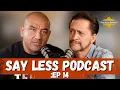 EP 15 Knowing Where You Come From ft Clifton Collins Jr - Say Less Podcast