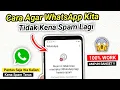 Download Lagu Cara Agar Wa Tidak Kena Spam Lagi || Wa Kena Spam Terus Menerus ? Lakukan Cara ini !