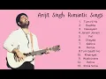 Best Romantic Songs by Arijit Singh | Top 13 Love Hits
