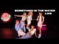 Download Lagu Boys World - Something in the Water (Official Live Performance)