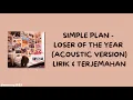 Lagu Simple Plan - Loser of the Year (Acoustic Version) Lirik dan Terjemahan