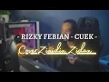 Download Lagu RIZKY FEBIAN CUEK - COVER BY - ZINIDIN ZIDAN