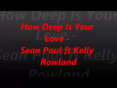 Download MP3 Sean Paul ft Kelly Rowland - How Deep Is Your Love (Official Song)