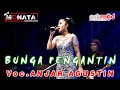 Download Lagu ANJAR AGUSTIN // BUNGA PENGANTIN // NEW MONATA LIVE IN BLEGA BANGKALAN MADURA