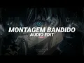 montagem bandido - jmilton, itamar mc 『edit audio』
