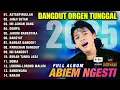 Download Lagu ORGEN TUNGGAL DANGDUT FULL ALBUM ABIEM NGESTI 2025 AUDIO CLARITY