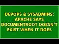 DevOps SysAdmins Apache says DocumentRoot doesn t exist when it does 4 Solutions
