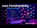 ast to type - JAVA PROGRAMMING