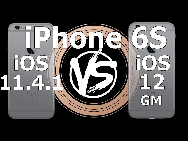 Speed Test : iPhone 6S - iOS 12 GM vs iOS 11.4.1 (Build 16A366)
