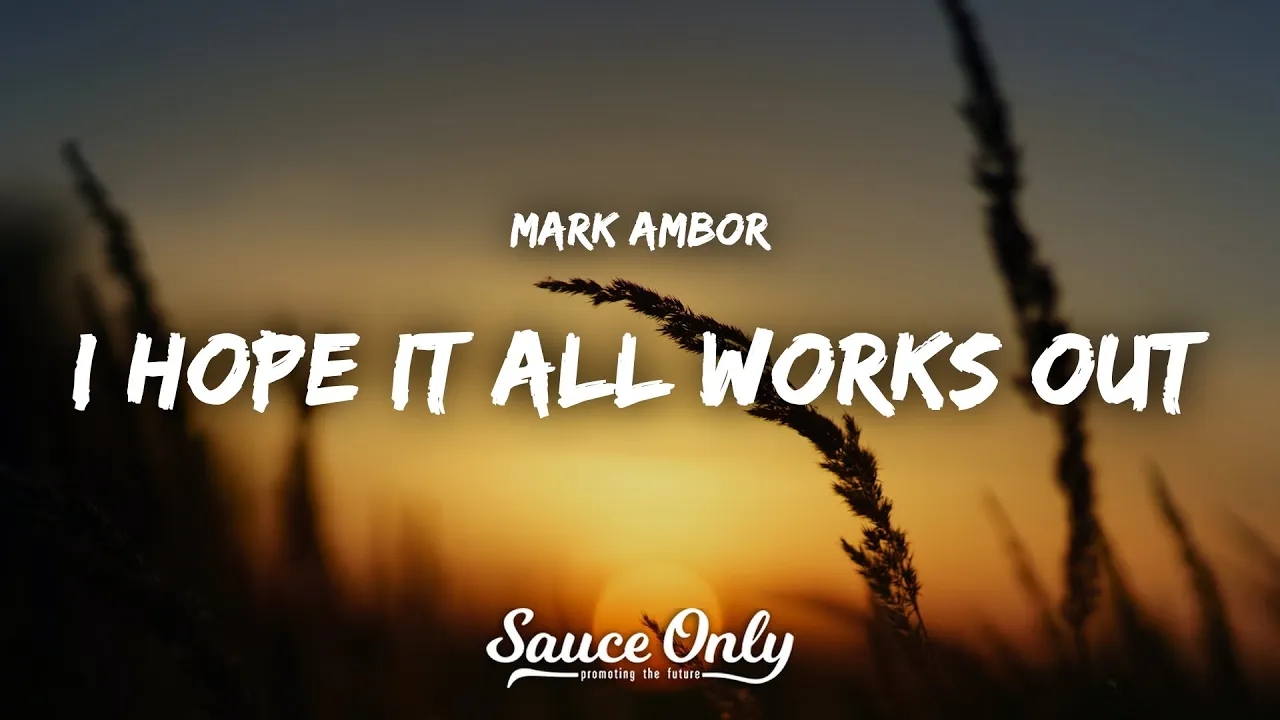 Mark Ambor - I Hope It All Works Out (Lyrics) Mark Ambor - I Hope It All Works Out (Lyrics)