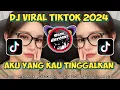 Download Lagu DJ AKU YANG KAU TINGGALKAN JEDAG JEDUG REMIX VIRAL TIKTOK 2024 - sam doremi