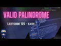 Valid Palindrome LeetCode 125 Intuitive Explanation Code