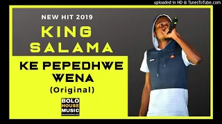 king salama ke pepedhwe wena new hit 2019 
