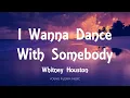Download Lagu Whitney Houston - I Wanna Dance With Somebody (Lyrics)