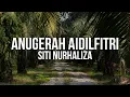 Download Lagu SITI NURHALIZA - Anugerah Aidilfitri (Official Lyric Video)