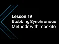 Lesson 19 Stubbing Synchronous Methods with Mockito