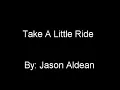 Take a little ride- Jason Aldean