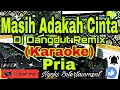 Download Lagu MASIH ADAKAH CINTA (KARAOKE) Dangdut Remik Dj - Latief Khan || Nada Pria