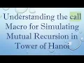 Understanding the call Macro for Simulating Mutual Recursion in Tower of Hanoi