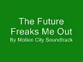 The Future Freaks Me Out - Motion City Soundtrack Lyrics