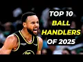 TOP 10 Ball Handlers of 2025 NBA