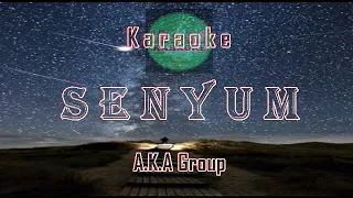 Download Karaoke S E N Y U M  |  A.K.A GROUP  ||  NEW MUSIK ORG. |  No Vokal MP3