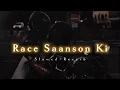 Lagu Race Saanson Ki - Slowed + Reverb | RACE | Sunidhi Chauhan