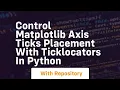 Control matplotlib axis ticks placement with ticklocators in python