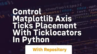 Control matplotlib axis ticks placement with ticklocators in python