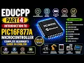 EDUCPP Part 4 Introduction to PIC16F877A Microcontroller Complete Beginner s Guide Explained in Engl
