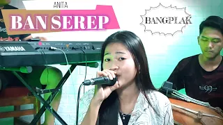 Download BAN SEREP - Anita cover Tarling Kendang Bangplak MP3