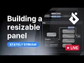 Stately Stream Building a resizable panel