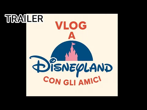 Trailer - Vlog a Disneyland con gli Amici