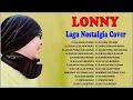 Lonny Cover Full Album Terbaik - Lagu Nostalgia Paling Dicari - Lonny Cover Lagu Pop Terbaru