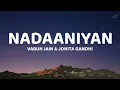Nadaaniyan - Varun Jain & Jonita Gandhi (Lyricalvideo)