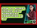 How Do NumPy Ufuncs Help Numerical Computing In AI - AI and Machine Learning Explained