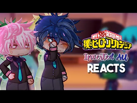 Download MP3 MHA Inverted AU reacts to Original! | 1/2 | GCRV | implied bakudeku