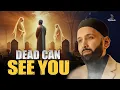 Lagu Dead People Hear You, See You \u0026 Miss You? – The Reality of Barzakh Explained! - Dr. Omar Suleiman