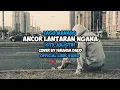 Ancor Lantaran Ngana - Isty Julistri Lagu Manado Cover By Ibrahim Daud Lirik Video