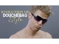 Evolution of Douchebag Style