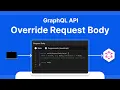 How to Modify Grap L Request Bodies in Requestly