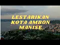 LESTARIKAN KOTA AMBON MANISE.