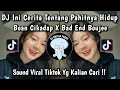 Download Lagu DJ INI CERITA TENTANG PAHITNYA HIDUP X BAD END BOUJEE X BOAN CIKADAP VIRAL TIKTOK YANG KALIAN CARI‼️