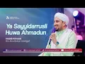 Download Lagu YA SAYYIDARRUSLI - HUWA AHMADUN || Habib Ahmad Tuban Assegaf