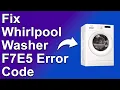 How To Fix Whirlpool Washer F7E5 Error Code - Meaning Causes Solutions Troubleshoot Easily