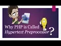 Why PHP is called Hypertext Preprocessor